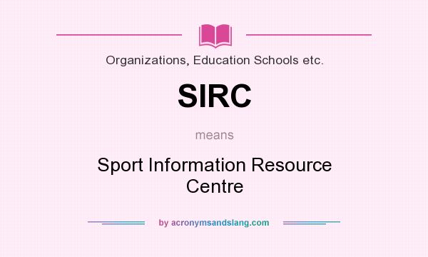 What does SIRC mean? It stands for Sport Information Resource Centre