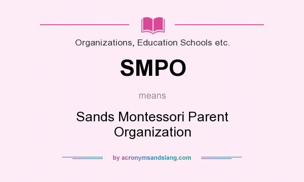 What does SMPO mean? It stands for Sands Montessori Parent Organization