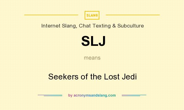 What does SLJ mean? It stands for Seekers of the Lost Jedi