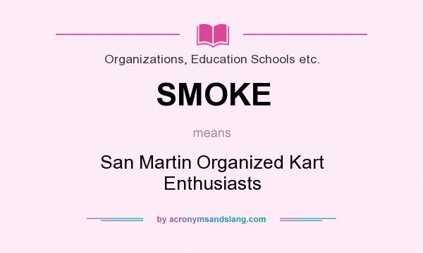 What does SMOKE mean? It stands for San Martin Organized Kart Enthusiasts