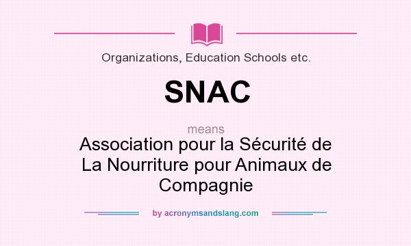 What does SNAC mean? It stands for Association pour la Sécurité de La Nourriture pour Animaux de Compagnie