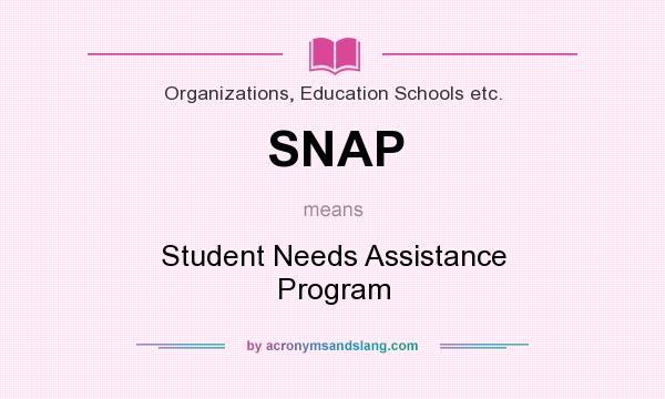 What does SNAP mean? It stands for Student Needs Assistance Program