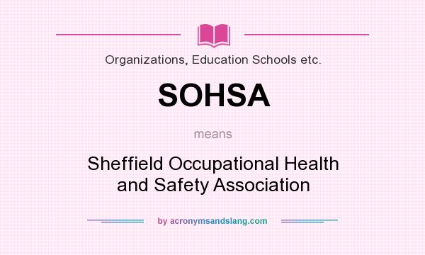 What does SOHSA mean? It stands for Sheffield Occupational Health and Safety Association