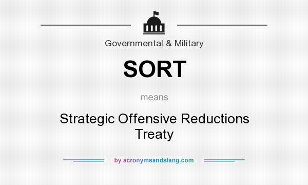 What does SORT mean? It stands for Strategic Offensive Reductions Treaty
