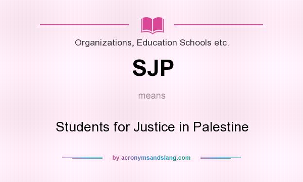 What does SJP mean? It stands for Students for Justice in Palestine