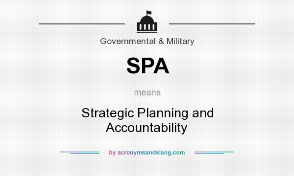 What does SPA mean? It stands for Strategic Planning and Accountability