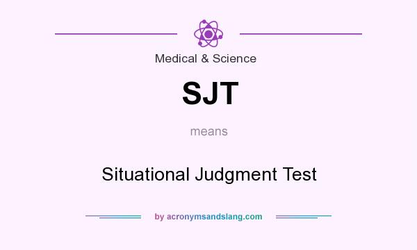 What does SJT mean? It stands for Situational Judgment Test