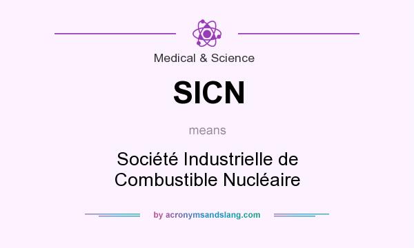 What does SICN mean? It stands for Société Industrielle de Combustible Nucléaire