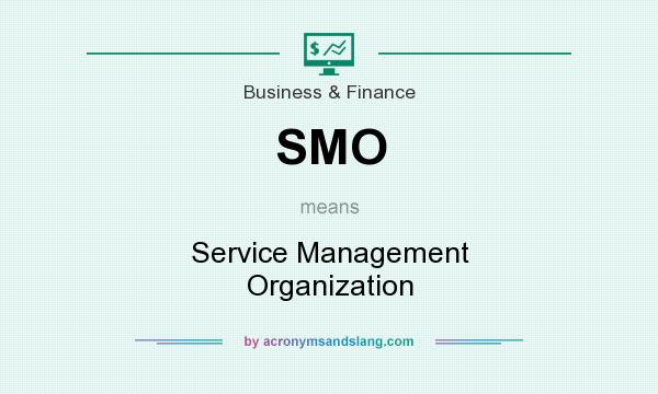 What does SMO mean? It stands for Service Management Organization