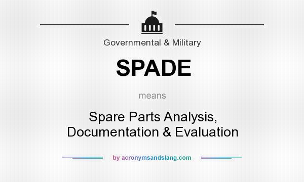 What does SPADE mean? It stands for Spare Parts Analysis, Documentation & Evaluation