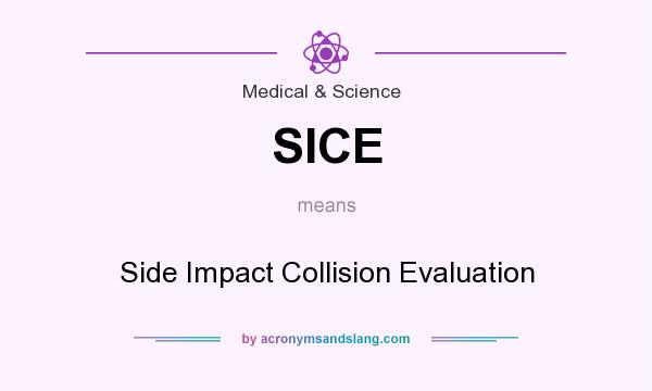 What does SICE mean? It stands for Side Impact Collision Evaluation