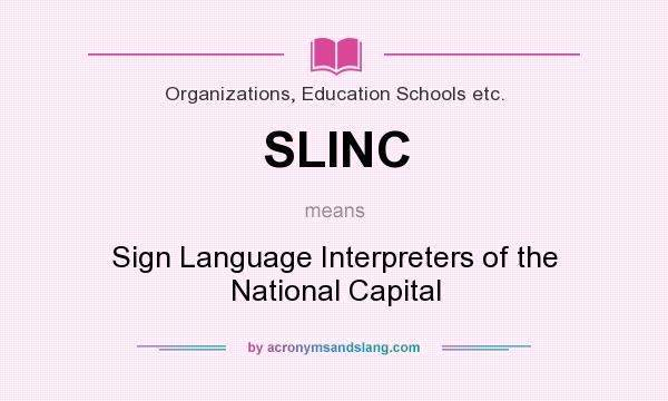 What does SLINC mean? It stands for Sign Language Interpreters of the National Capital