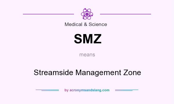 What does SMZ mean? It stands for Streamside Management Zone