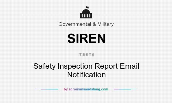 What does SIREN mean? It stands for Safety Inspection Report Email Notification