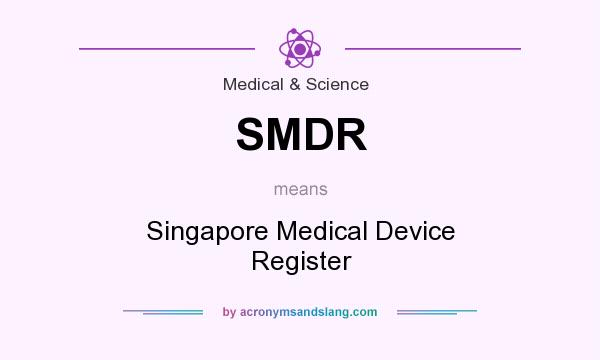 What does SMDR mean? It stands for Singapore Medical Device Register