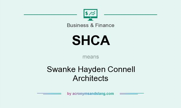 What does SHCA mean? It stands for Swanke Hayden Connell Architects