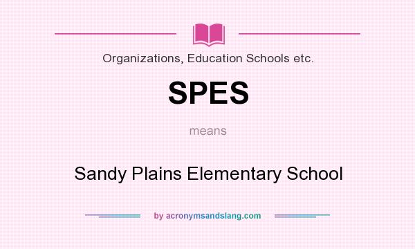 What does SPES mean? It stands for Sandy Plains Elementary School