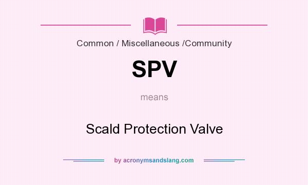 What does SPV mean? It stands for Scald Protection Valve
