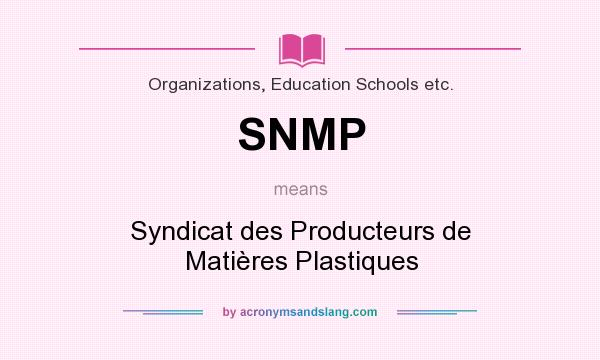 What does SNMP mean? It stands for Syndicat des Producteurs de Matières Plastiques
