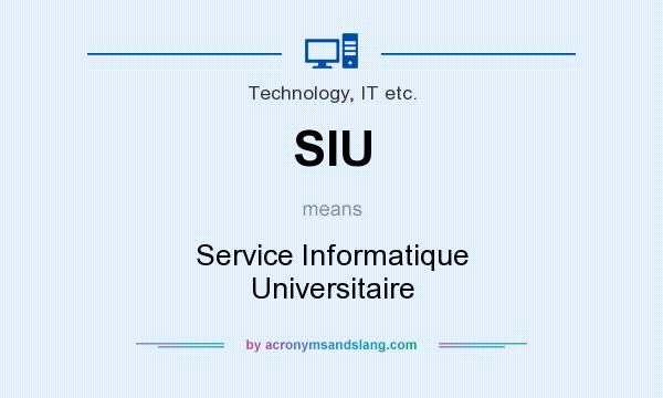 What does SIU mean? It stands for Service Informatique Universitaire