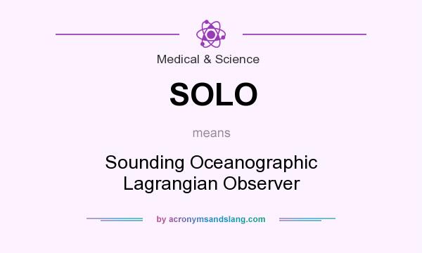 What does SOLO mean? It stands for Sounding Oceanographic Lagrangian Observer