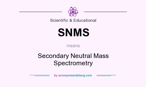 What does SNMS mean? It stands for Secondary Neutral Mass Spectrometry