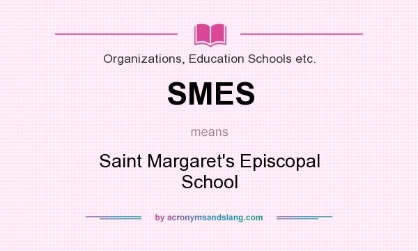 What does SMES mean? It stands for Saint Margaret`s Episcopal School