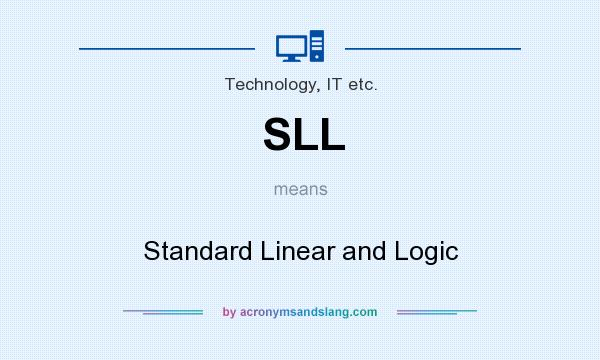 What does SLL mean? It stands for Standard Linear and Logic