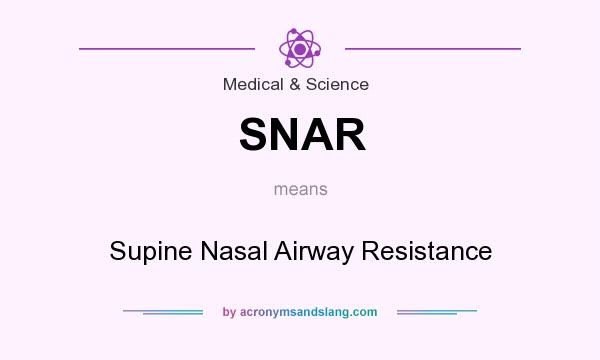 What does SNAR mean? It stands for Supine Nasal Airway Resistance