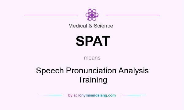 What does SPAT mean? It stands for Speech Pronunciation Analysis Training