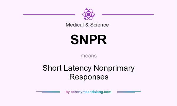 What does SNPR mean? It stands for Short Latency Nonprimary Responses