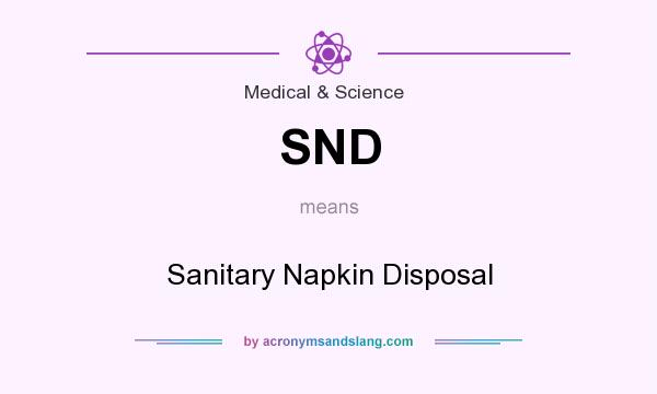 What does SND mean? It stands for Sanitary Napkin Disposal