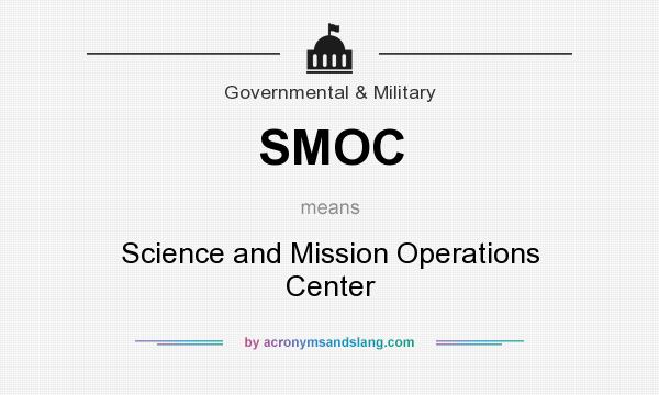 What does SMOC mean? It stands for Science and Mission Operations Center