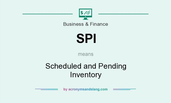 What does SPI mean? It stands for Scheduled and Pending Inventory