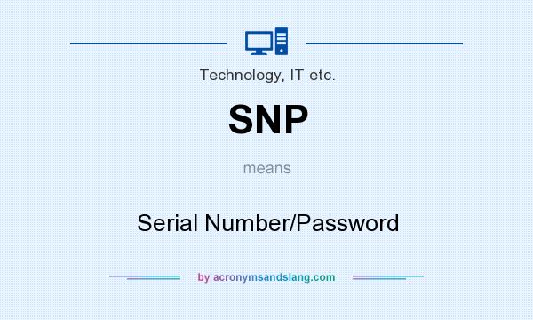What does SNP mean? It stands for Serial Number/Password