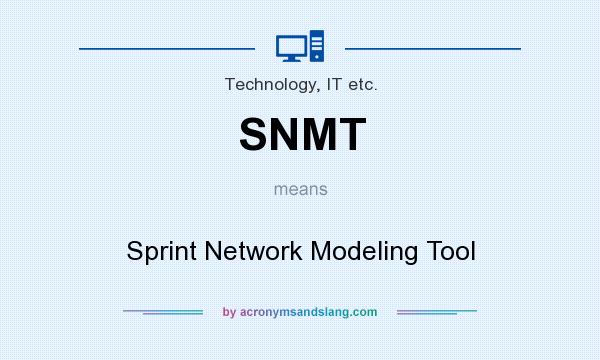 What does SNMT mean? It stands for Sprint Network Modeling Tool