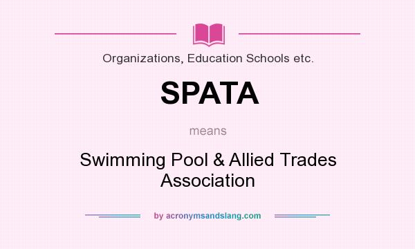 What does SPATA mean? It stands for Swimming Pool & Allied Trades Association
