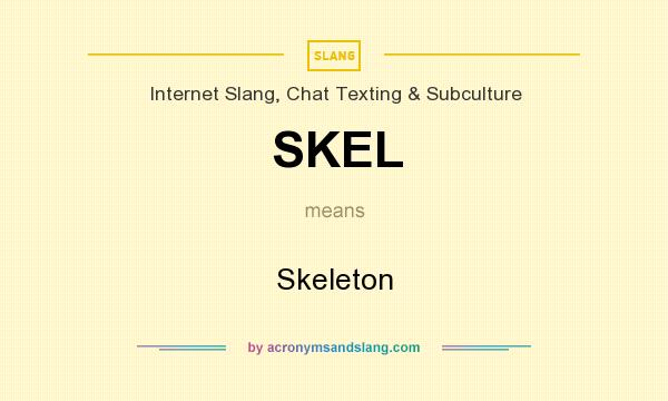What does SKEL mean? It stands for Skeleton