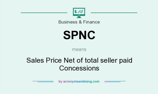 What does SPNC mean? It stands for Sales Price Net of total seller paid Concessions