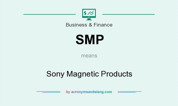 What does SMP mean? It stands for Sony Magnetic Products