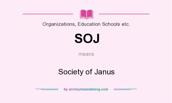 What does SOJ mean? It stands for Society of Janus