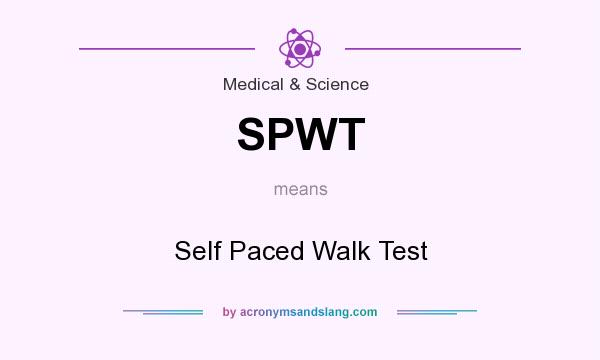 What does SPWT mean? It stands for Self Paced Walk Test