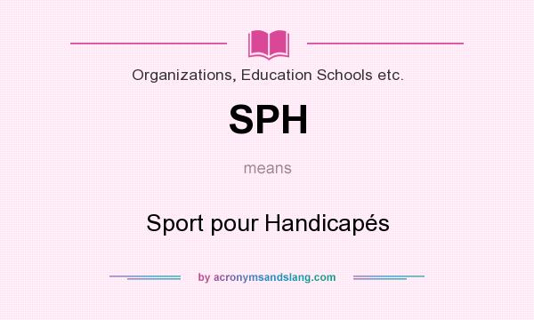 What does SPH mean? It stands for Sport pour Handicapés