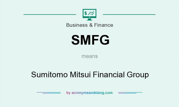 What does SMFG mean? It stands for Sumitomo Mitsui Financial Group