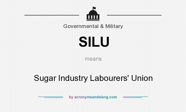 What does SILU mean? It stands for Sugar Industry Labourers` Union