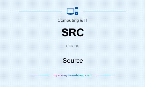 What does SRC mean? It stands for Source