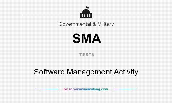 What does SMA mean? It stands for Software Management Activity