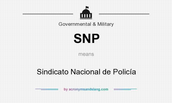What does SNP mean? It stands for Sindicato Nacional de Policía