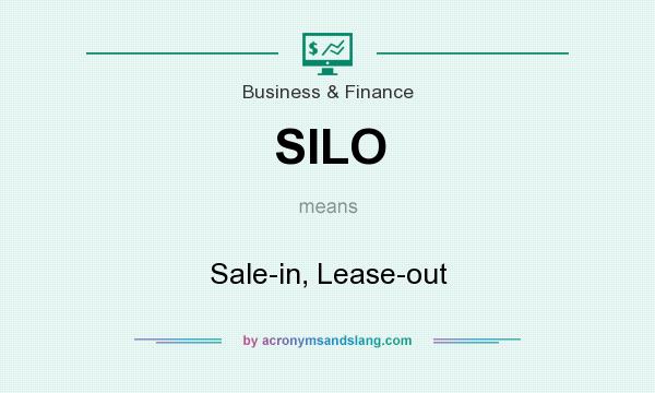 What does SILO mean? It stands for Sale-in, Lease-out