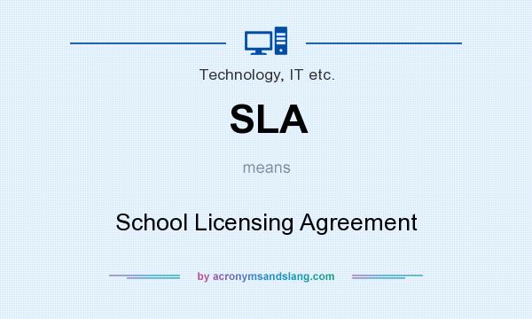 What does SLA mean? It stands for School Licensing Agreement